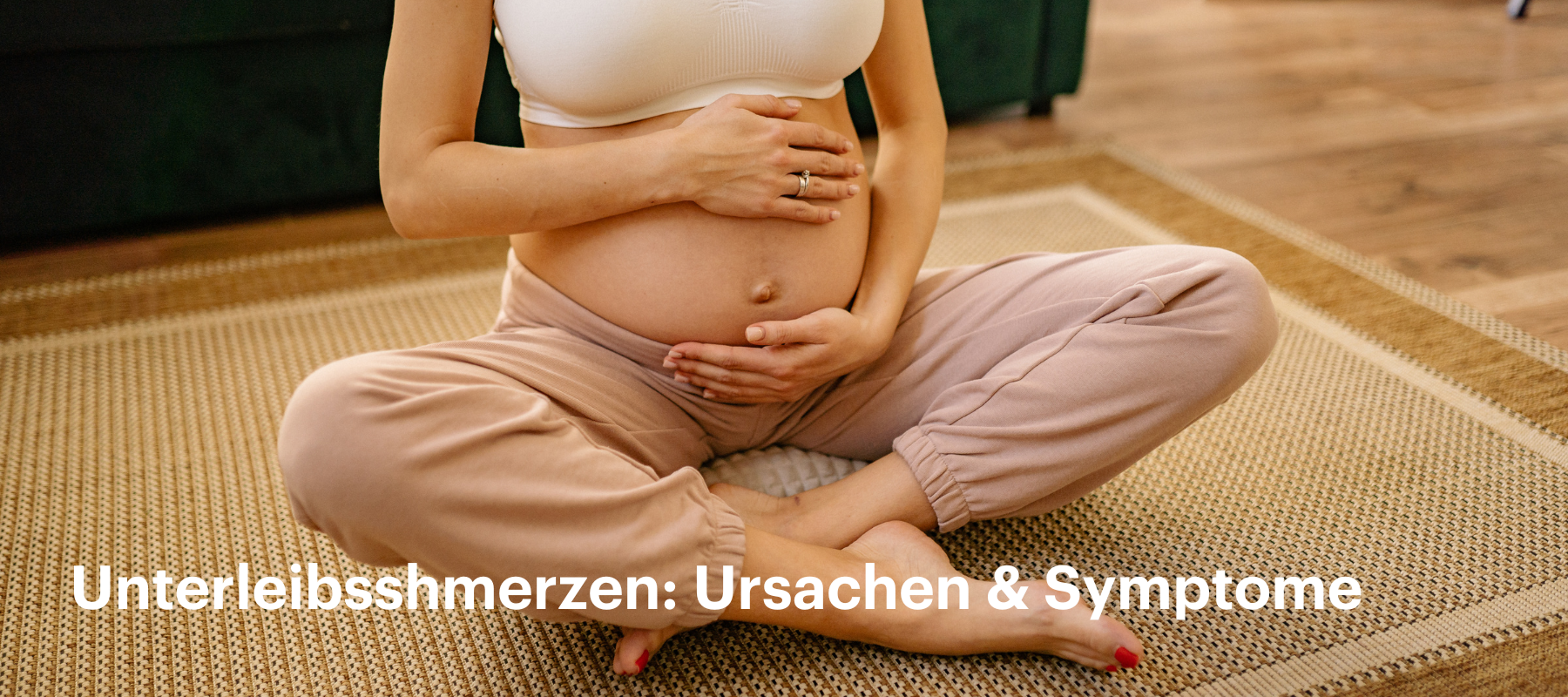 Unterleibsschmerzen in der Schwangerschaft: Ursachen, Vorgehen und Warnsignale