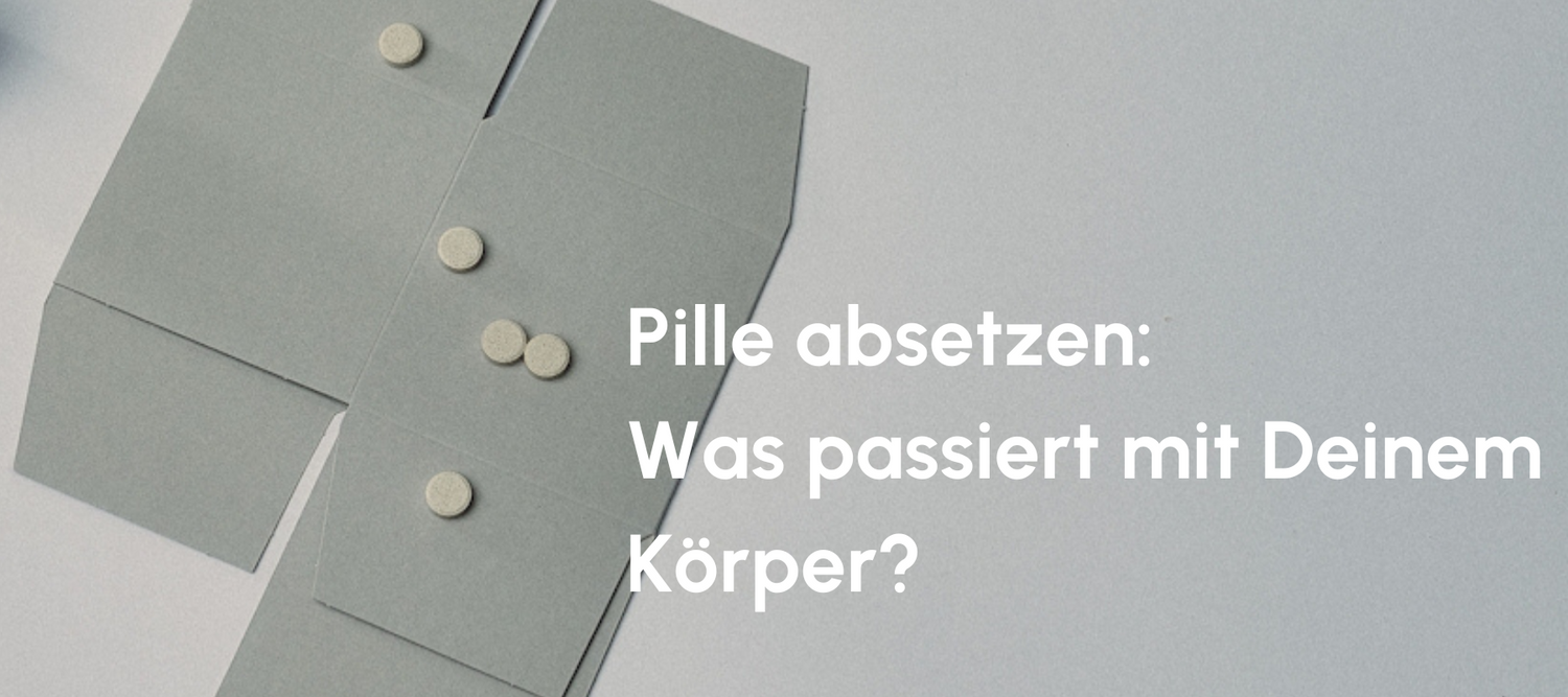 Pille absetzen: Was passiert mit Deinem Körper?